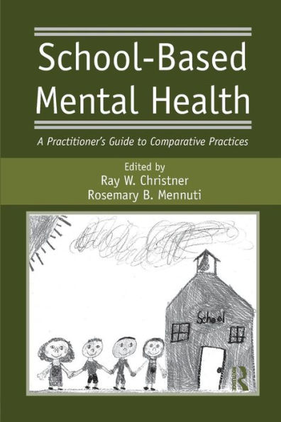 School-Based Mental Health: A Practitioner's Guide to Comparative Practices / Edition 1