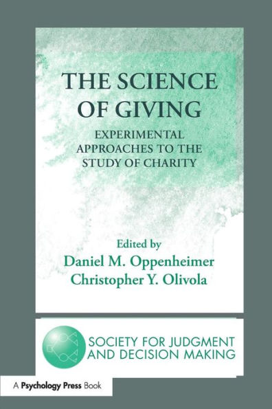 The Science of Giving: Experimental Approaches to the Study of Charity / Edition 1