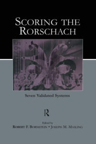 Title: Scoring the Rorschach: Seven Validated Systems / Edition 1, Author: Robert F. Bornstein