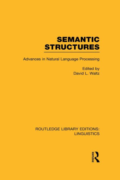 Semantic Structures (RLE Linguistics B: Grammar): Advances Natural Language Processing