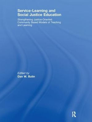 Service-Learning and Social Justice Education: Strengthening Justice-Oriented Community Based Models of Teaching and Learning