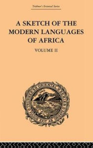 Title: A Sketch of the Modern Languages of Africa: Volume II, Author: Robert Needham Cust