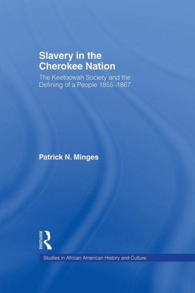 Slavery the Cherokee Nation: Keetoowah Society and Defining of a People, 1855-1867