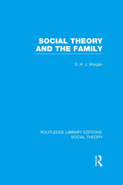 Social Theory and the Family (RLE Theory)