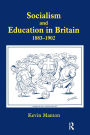 Socialism and Education in Britain 1883-1902