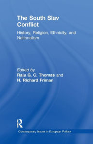 Title: The South Slav Conflict: History, Religion, Ethnicity, and Nationalism, Author: Raju G.C Thomas