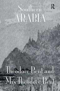 Title: Southern Arabia, Author: J. Theodore Bent