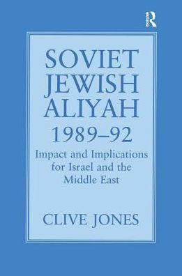 Soviet Jewish Aliyah, 1989-92: Impact and Implications for Israel the Middle East