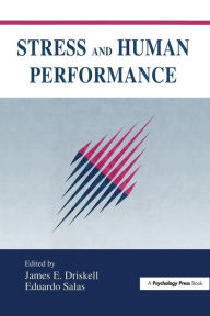 Title: Stress and Human Performance / Edition 1, Author: James E. Driskell
