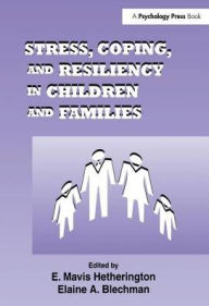 Title: Stress, Coping, and Resiliency in Children and Families, Author: E. Mavis Hetherington