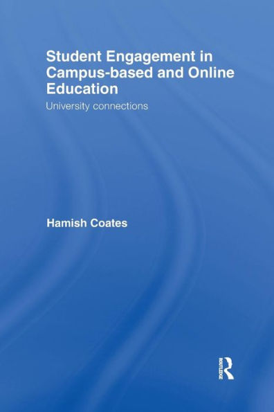 Student Engagement in Campus-Based and Online Education: University Connections / Edition 1