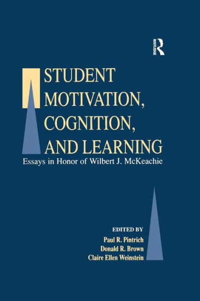 Student Motivation, Cognition, and Learning: Essays in Honor of Wilbert J. Mckeachie / Edition 1
