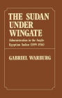 Sudan Under Wingate: Administration in the Anglo-Egyptian Sudan (1899-1916)