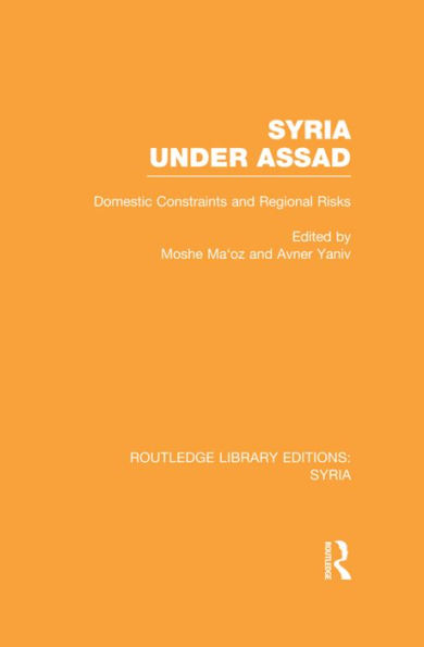 Syria Under Assad (RLE Syria): Domestic Constraints and Regional Risks