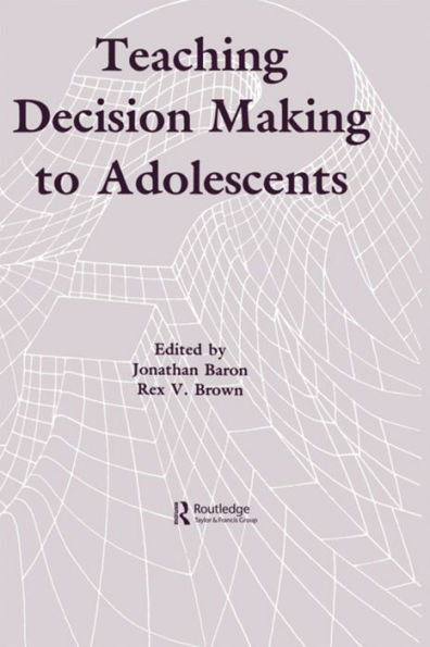 Teaching Decision Making To Adolescents / Edition 1