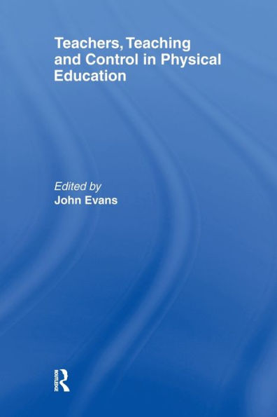 Teachers, Teaching and Control Physical Education
