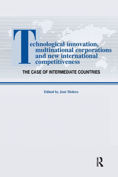 Technological Innovations, Multinational Corporations and The New International Competitiveness: Case of Intermediate Countries