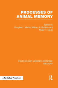 Title: Processes of Animal Memory (PLE: Memory) / Edition 1, Author: Douglas Medin