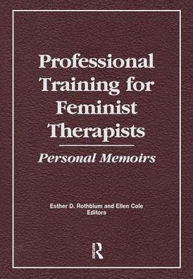 Professional Training for Feminist Therapists: Personal Memoirs