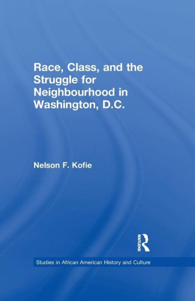 Race, Class, and the Struggle for Neighborhood Washington, DC