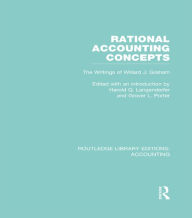 Title: Rational Accounting Concepts (RLE Accounting): The Writings of Willard J. Graham, Author: Harold Langenderfer