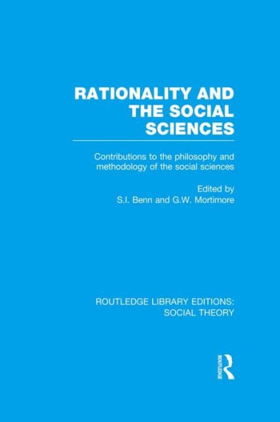 Rationality and the Social Sciences (RLE Theory): Contributions to Philosophy Methodology of