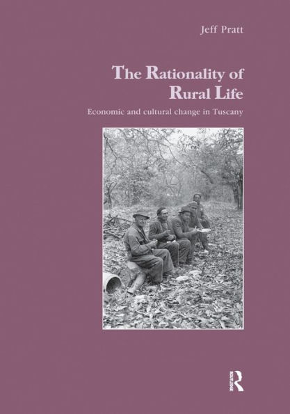 The Rationality of Rural Life: Economic and Cultural Change Tuscany