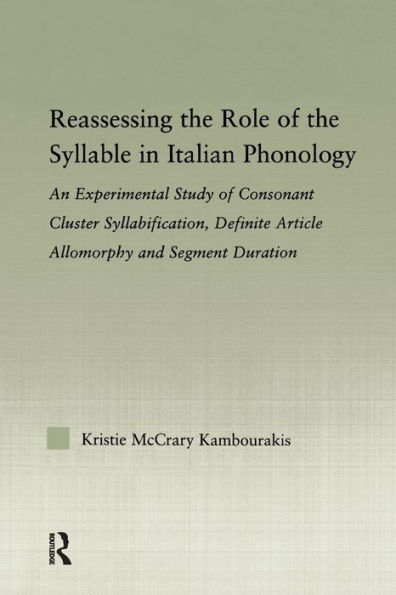 Reassessing the Role of Syllable Italian Phonology: An Experimental Study Consonant Cluster Syllabification, Definite Article Allomorphy, and Segment Duration