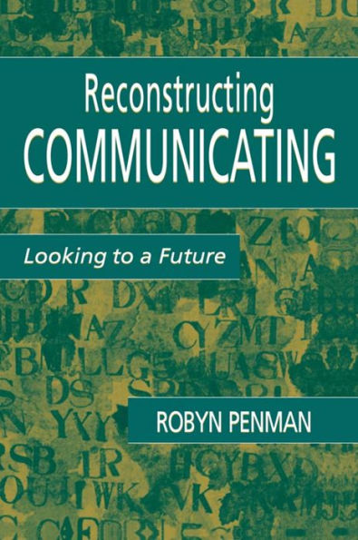 Reconstructing Communicating: Looking To A Future / Edition 1
