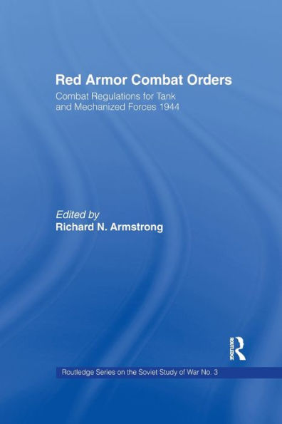 Red Armour Combat Orders: Combat Regulations for Tank and Mechanised Forces 1944