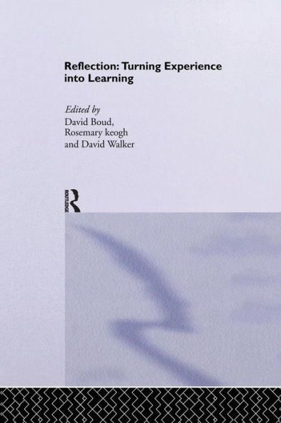 Reflection: Turning Experience into Learning / Edition 1