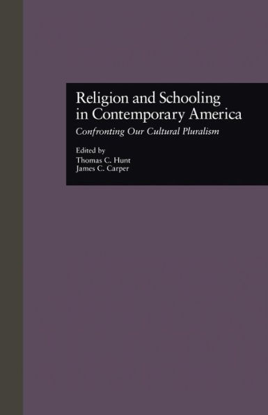 Religion and Schooling in Contemporary America: Confronting Our Cultural Pluralism