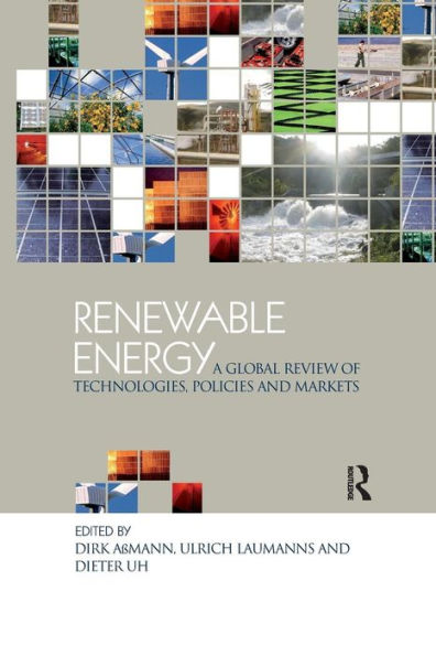 Renewable Energy: A Global Review of Technologies, Policies and Markets / Edition 1