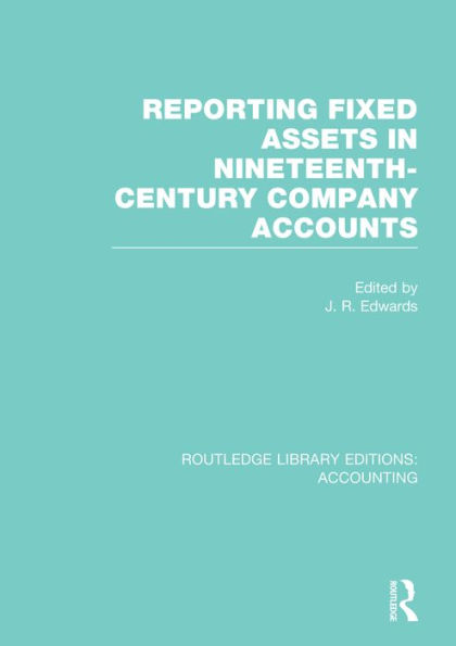 Reporting Fixed Assets Nineteenth-Century Company Accounts (RLE Accounting)