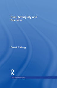 Title: Risk, Ambiguity and Decision, Author: Daniel Ellsberg