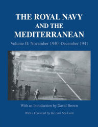 Title: The Royal Navy and the Mediterranean: Vol.II: November 1940-December 1941, Author: David Brown