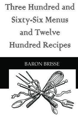 Three Hundred and Sixty-Six Menus and Twelve Hundred Recipes