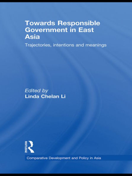 Towards Responsible Government East Asia: Trajectories, Intentions and Meanings