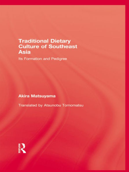 Traditional Dietary Culture Of Southeast Asia: Its Formation and Pedigree