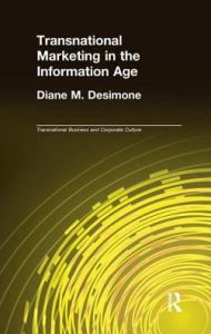 Title: Transnational Marketing in the Information Age, Author: Diane M. Desimone