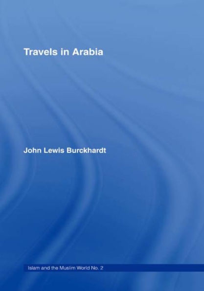 Travels Arabia: Comprehending an Account of those Territories Hedjaz which the Mohammedans regard as Sacred