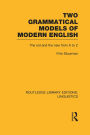 Two Grammatical Models of Modern English (RLE Linguistics D: English Linguistics): The Old and New from A to Z