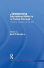 Understanding Educational Reform in Global Context: Economy, Ideology, and the State