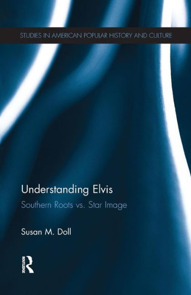 Understanding Elvis: Southern Roots vs. Star Image