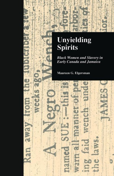 Unyielding Spirits: Black Women and Slavery in Early Canada and Jamaica