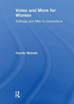 Votes and More for Women: Suffrage After Connecticut