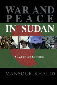 Title: War & Peace In The Sudan: A Tale of Two Countries / Edition 1, Author: Khalid