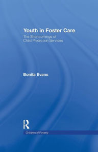 Title: Youth in Foster Care: The Shortcomings of Child Protection Services, Author: Bonita Evans