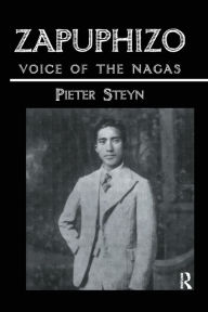 Title: Zapuphizo: Voice of the Nagas, Author: Pieter Steyn