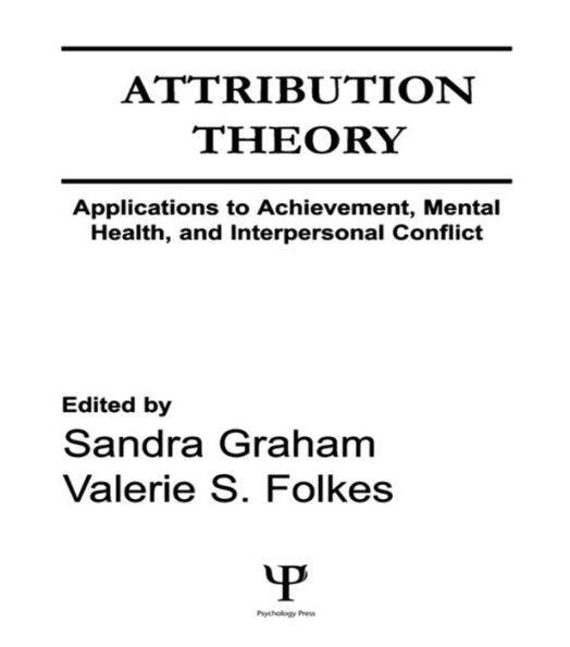 Attribution Theory: Applications to Achievement, Mental Health, and Interpersonal Conflict / Edition 1